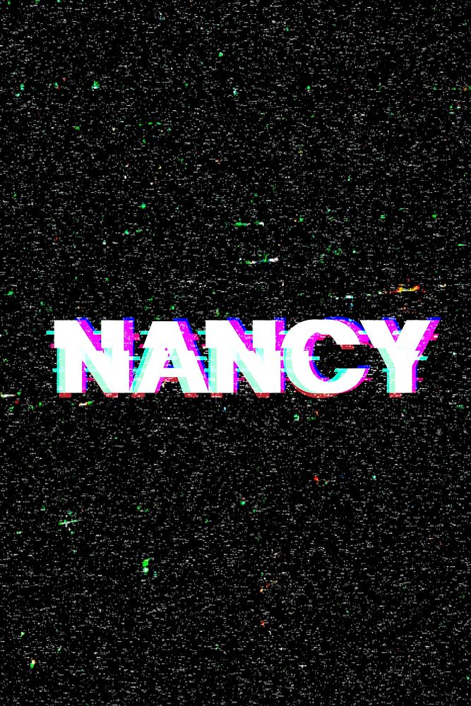 Nancy female name typography glitch effect