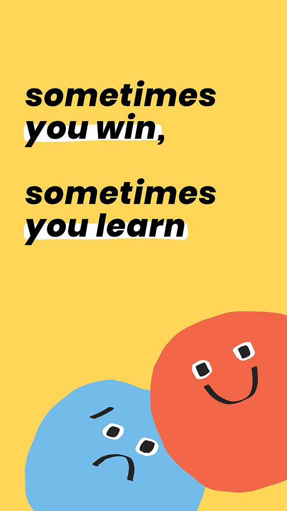 Cute emoticons with quote social media story 'sometimes you win, sometimes you learn'
