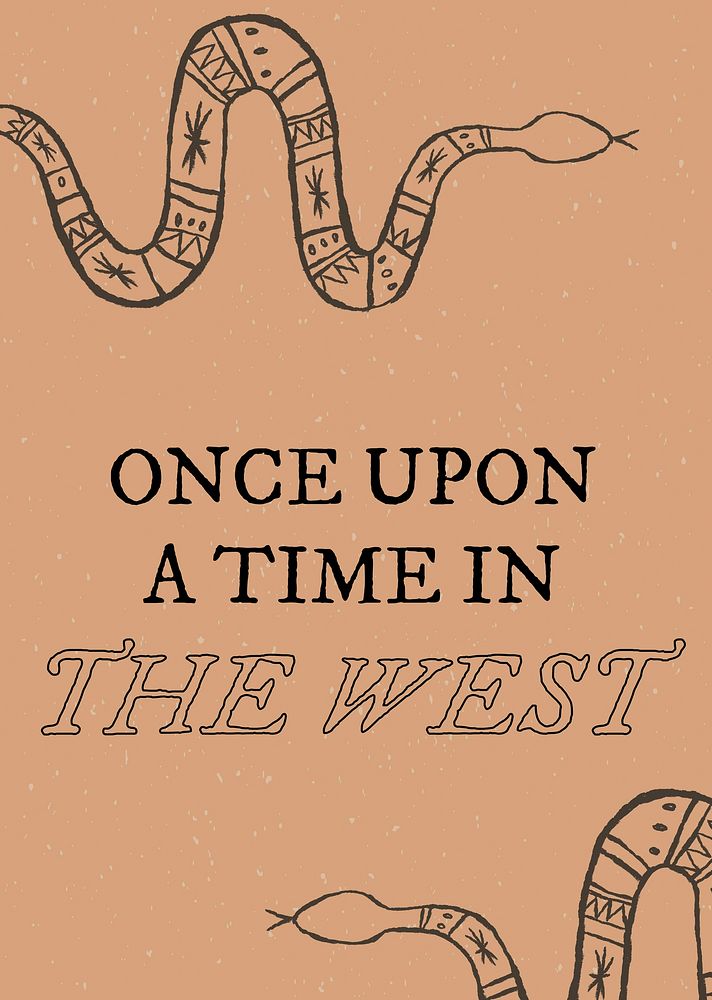 Cowboy poster with hand drawn snake illustration and text in muted brown, once upon the time in the west