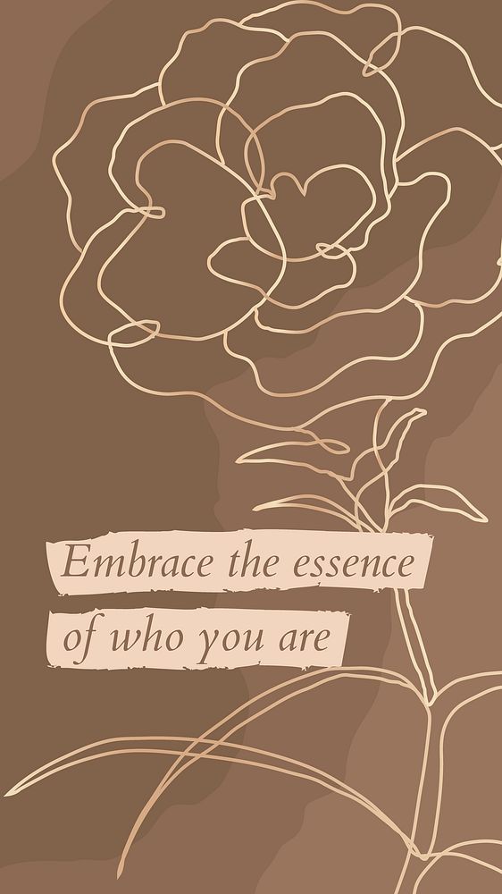 Flower phone wallpaper quote in brown color, embrace the essence of who you are