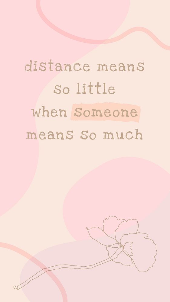 Beautiful flower wallpaper quote in pink, distance means so little when someone means so much