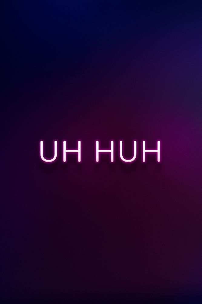 UH HUH neon word typography on a purple background