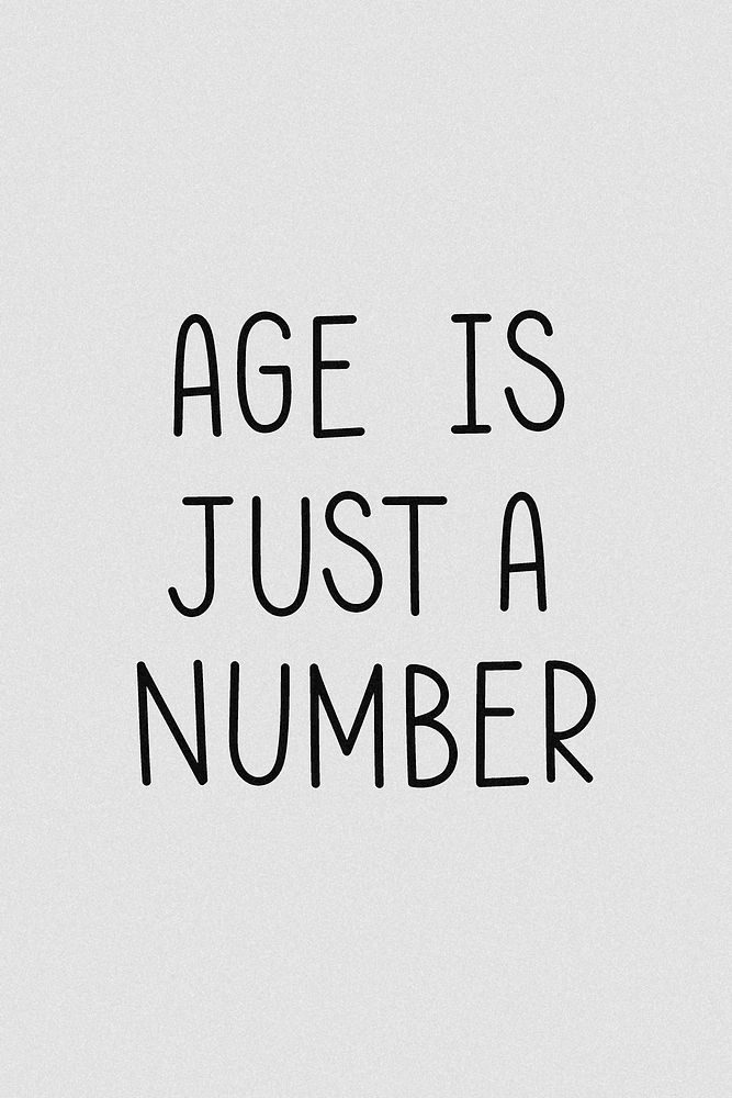 Age is just a number black and white word graphic 