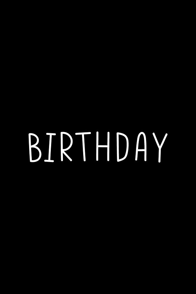 Birthday word graphic typography black and white 