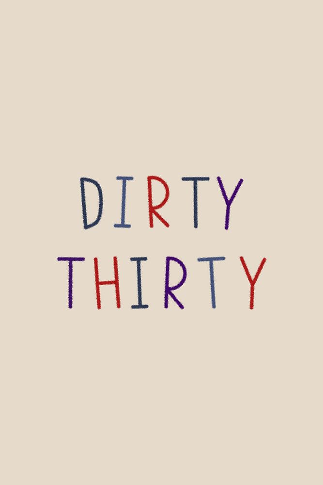 Dirty thirty multicolored word graphic