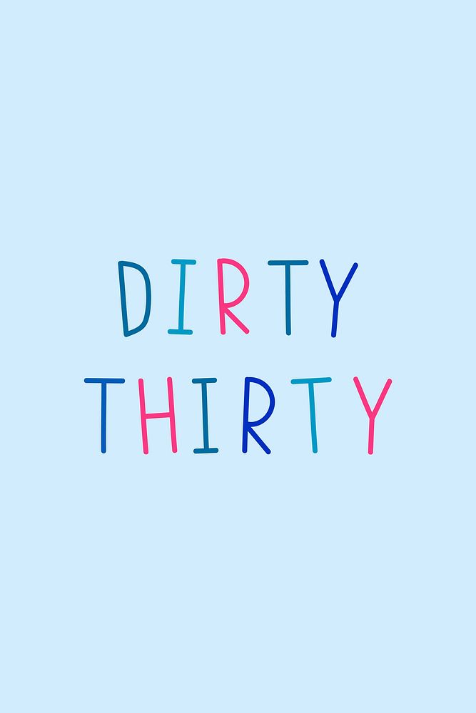 Dirty thirty colorful text  typography 