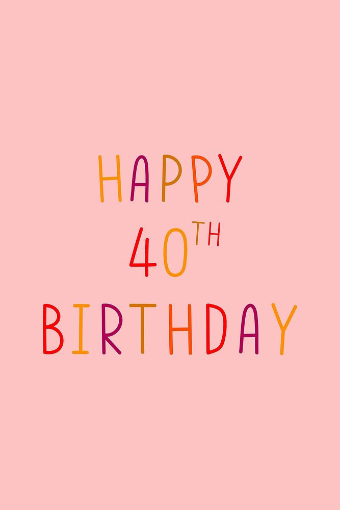 Happy 40th birthday multicolored typography