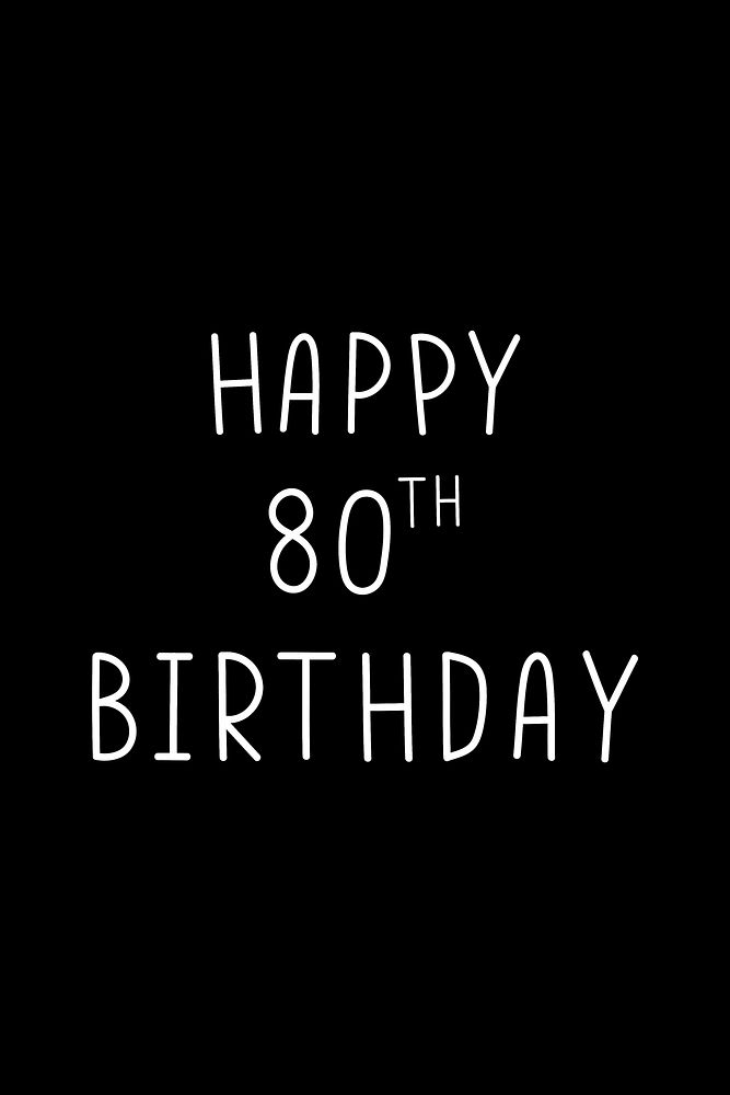 Happy 80th birthday typography black and white