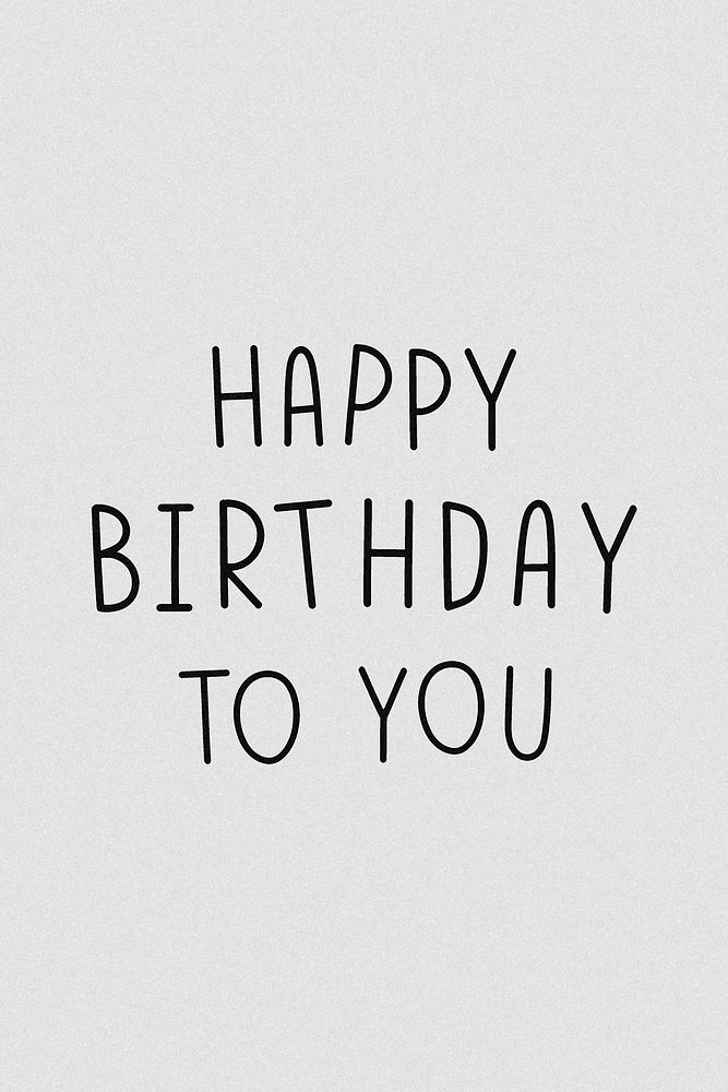 Happy birthday to you typography grayscale 