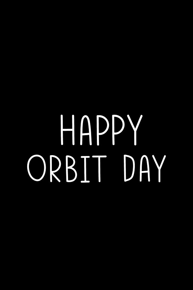 Happy orbit day text graphic black and white 