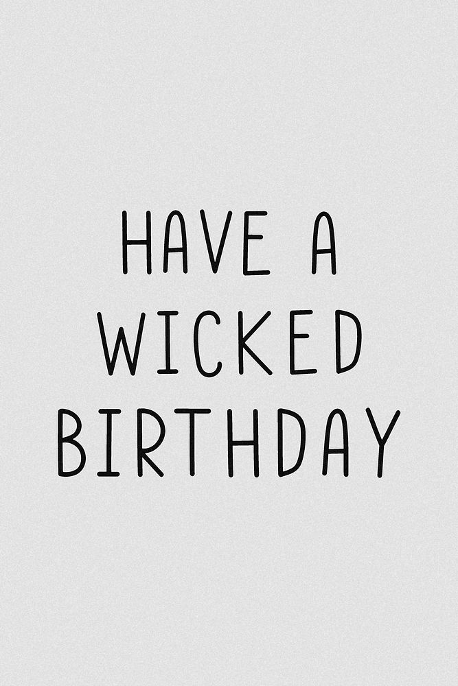 Have a wicked birthday typography grayscale 