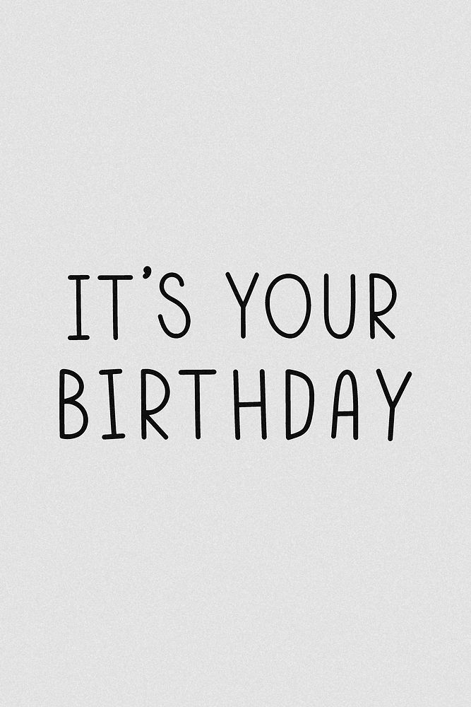 It's your birthday typography grayscale