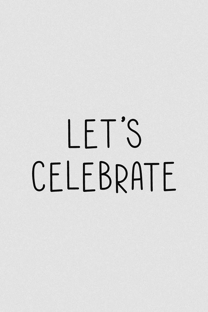 Let's celebrate word grayscale typography 