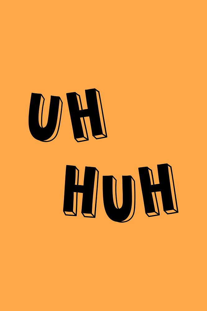 Uh huh psd word typography