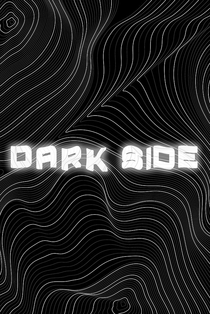 White neon dark side word topographic typography on a black background