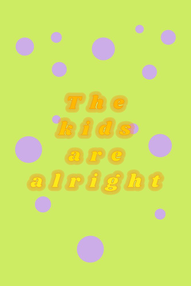 The kids are alright retro font typography vector