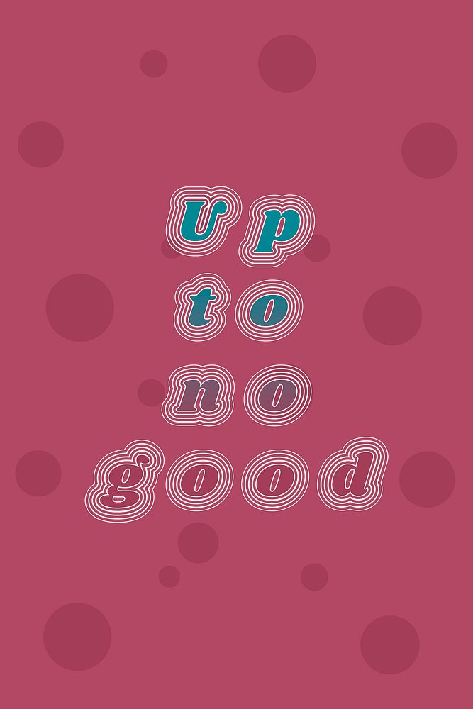 Typography psd up to no good