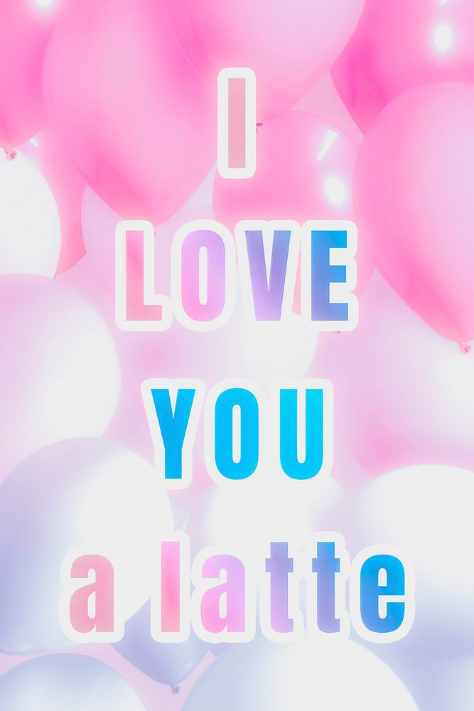I love you a latte phrase pastel gradient typography quote