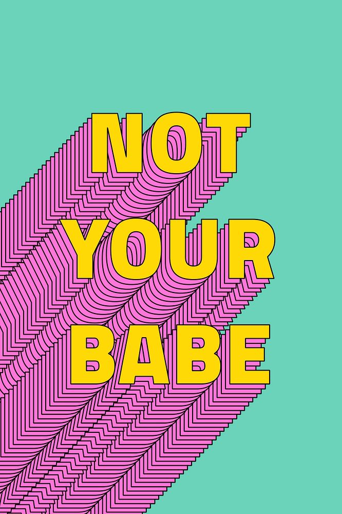 Not your babe layered typography retro phrase