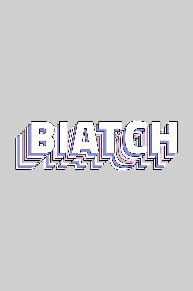 Biatch layered typography message retro word