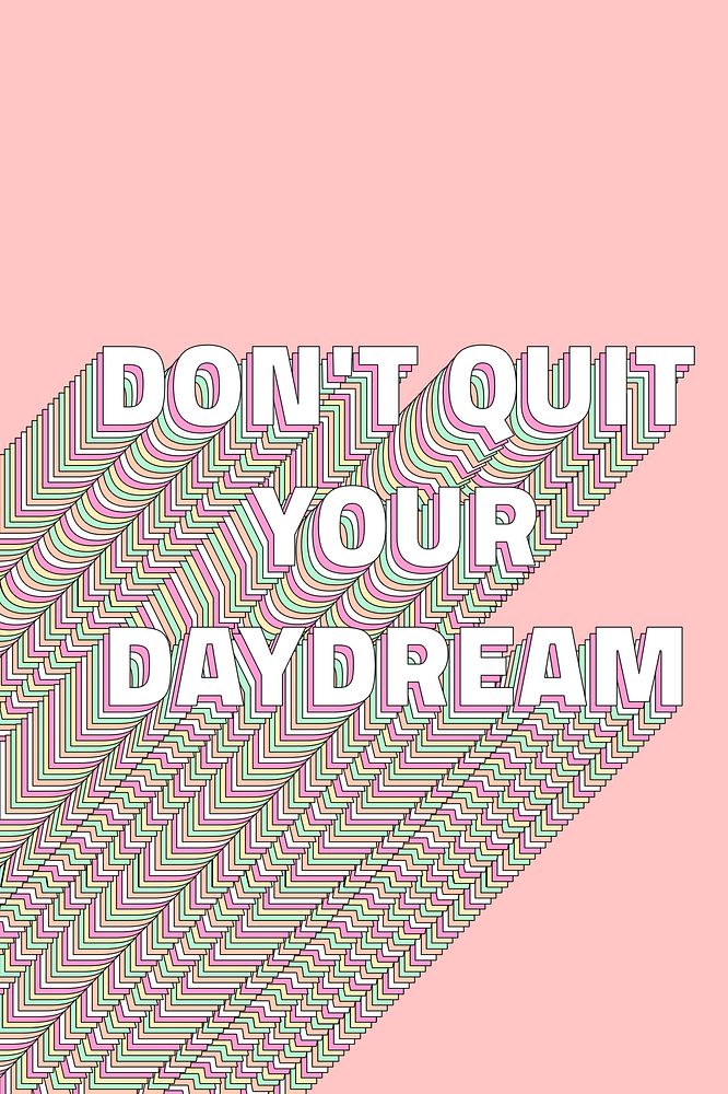 Don&rsquo;t quit your daydream layered typography retro word