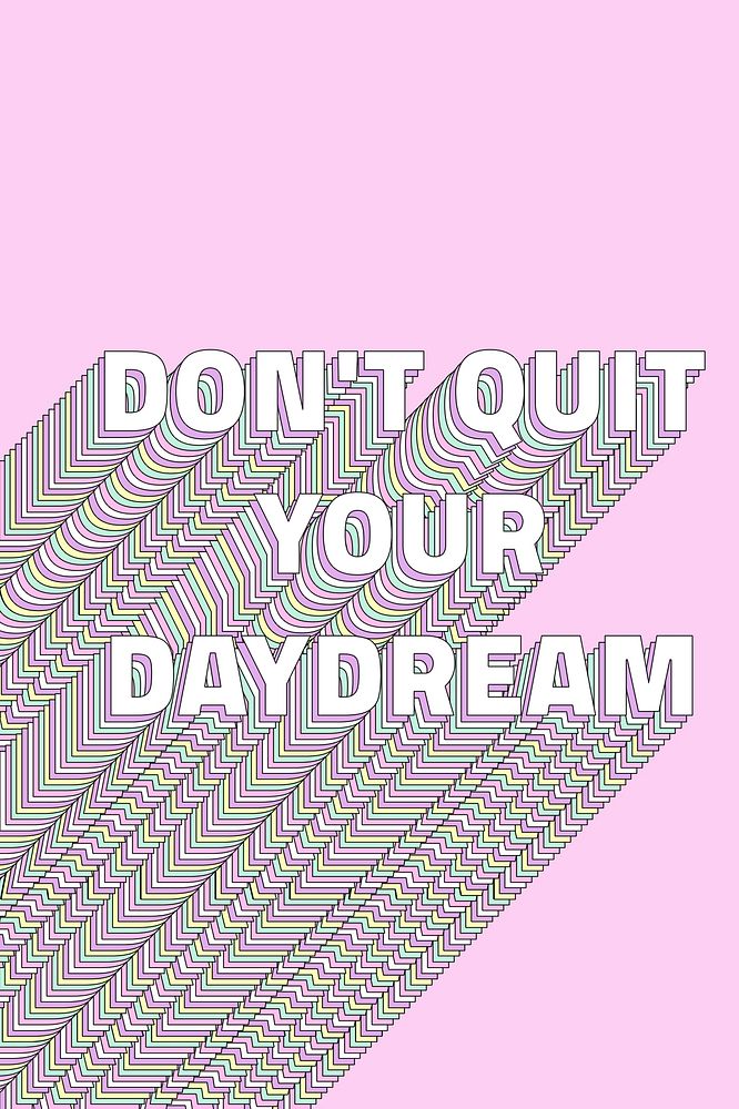 Don&rsquo;t quit your daydream layered message typography retro word