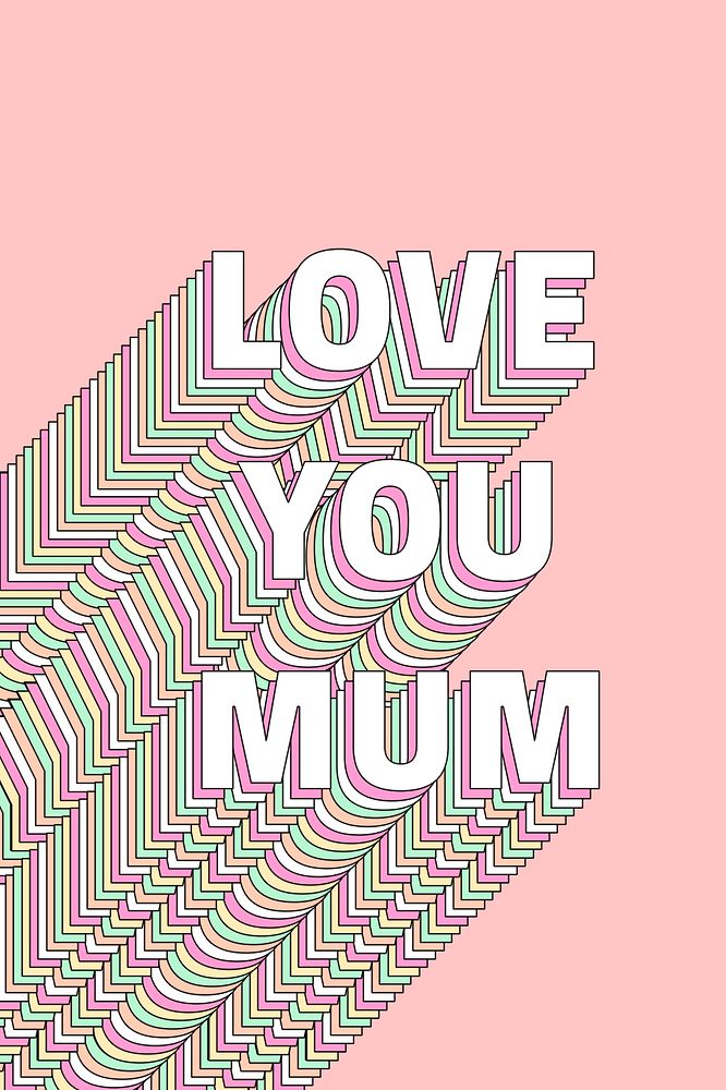 Love you mum layered typography message word