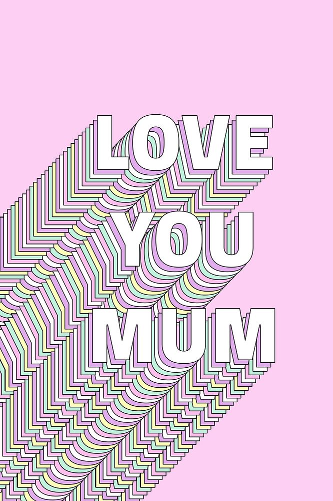 Love you mum layered typography text word