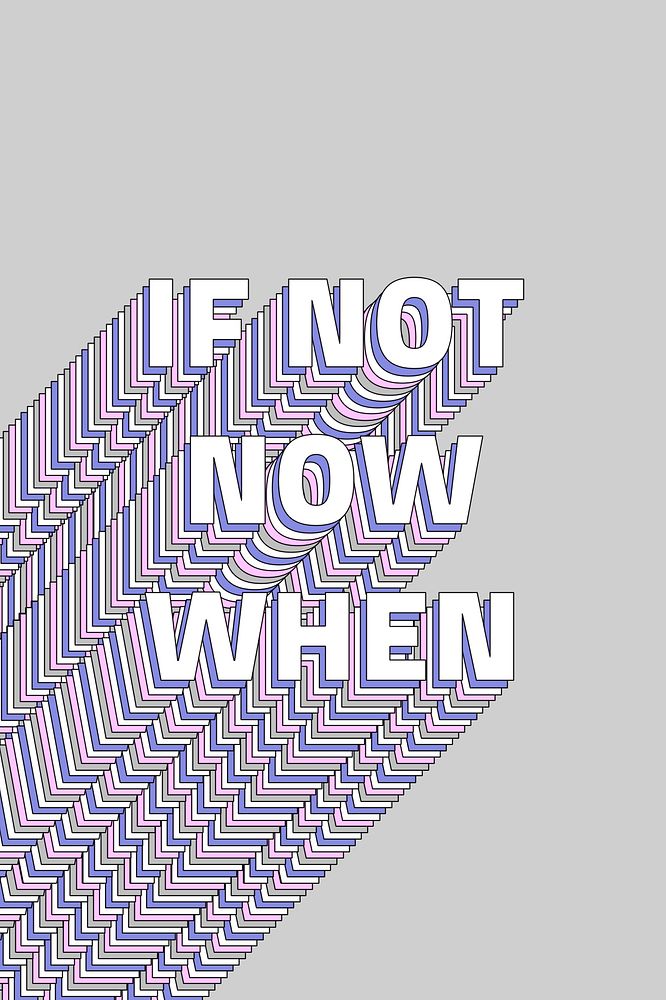 If not now when layered typography retro word