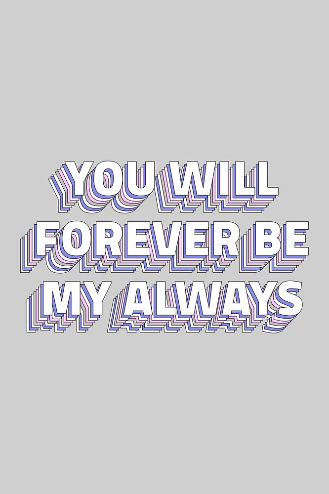 You will forever be my always layered typography retro word