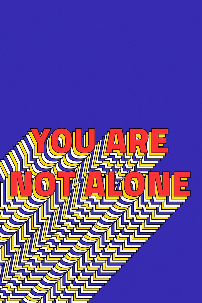 YOU ARE NOT ALONE layered phrase typography on blue