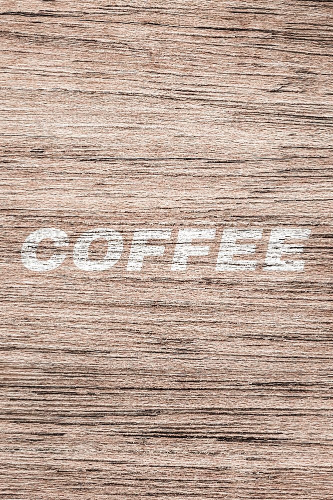 Coffee printed lettering typography coarse wood texture