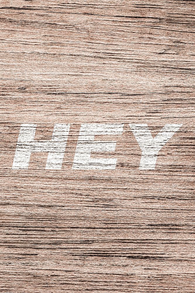 Hey printed text typography old wood texture