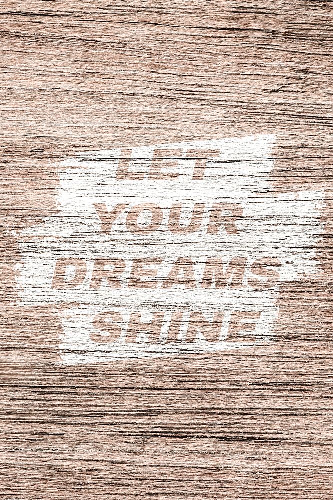 Let your dreams shine printed lettering rustic wood texture