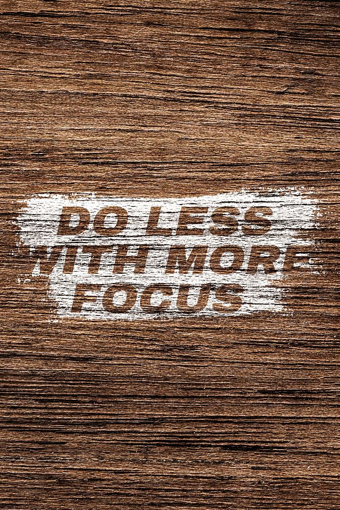 Do less with more focus text typography brown wood texture