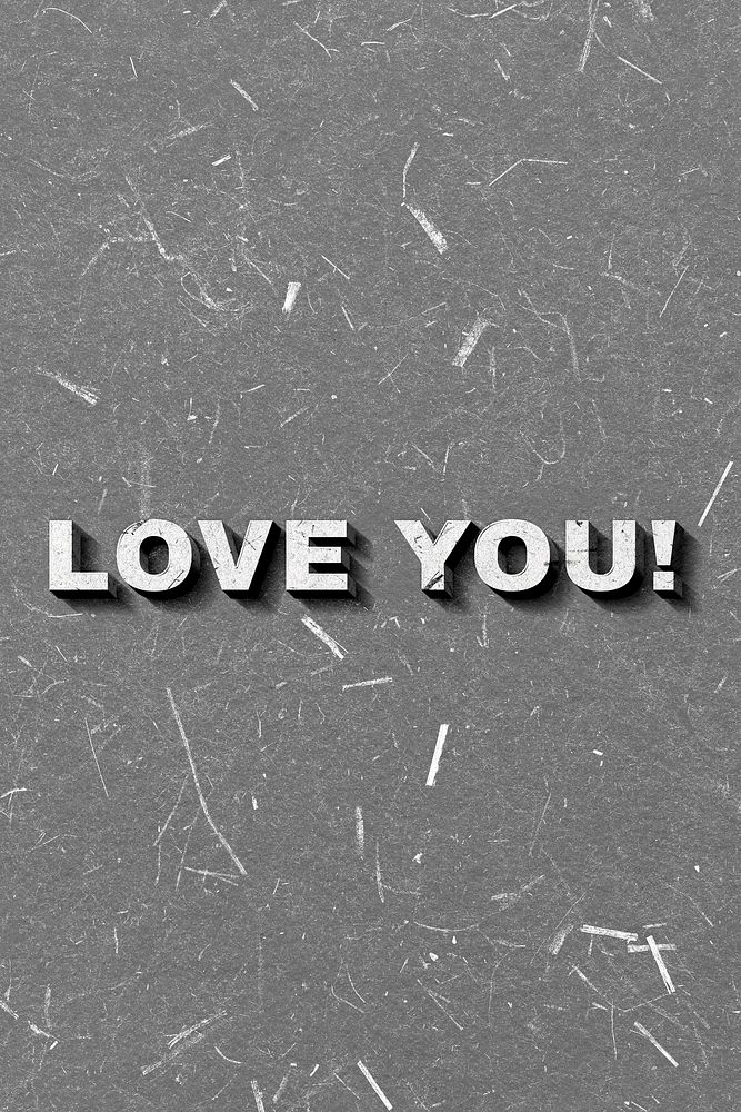 Gray Love You! 3D quote paper texture font typography