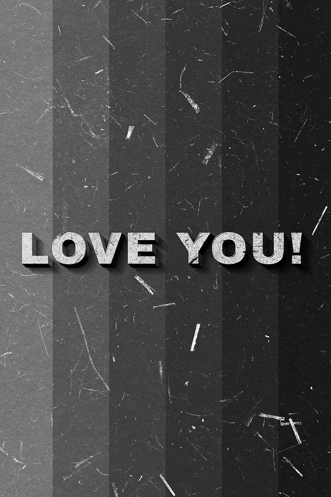 Grayscale Love You! 3D quote paper texture font typography