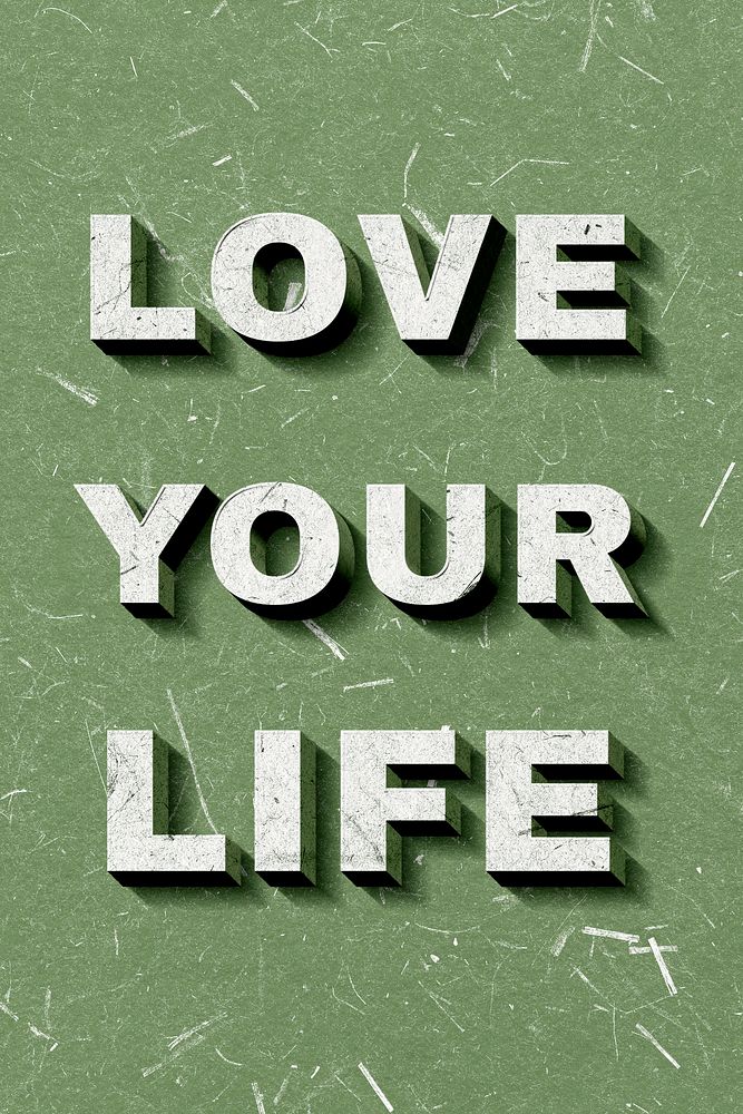 Love Your Life green 3D quote textured font typography
