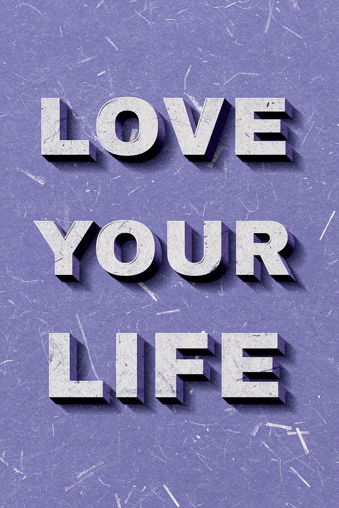 Love Your Life purple 3D quote textured font typography