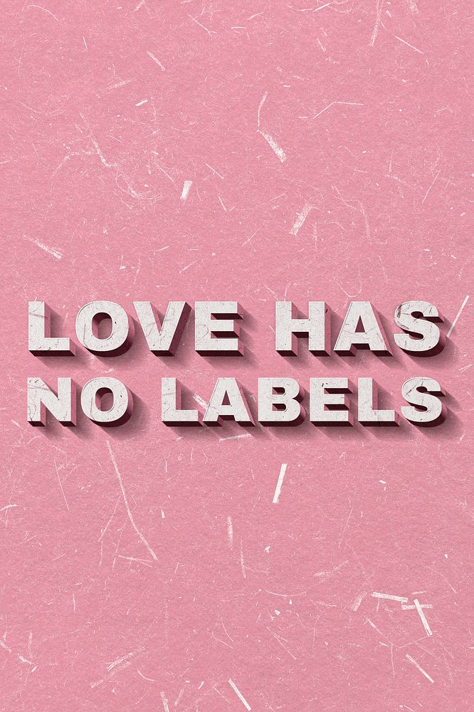 Love Has No Labels pink 3D trendy quote textured font typography