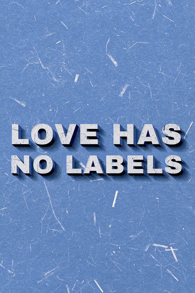 Love Has No Labels blue 3D trendy quote textured font typography