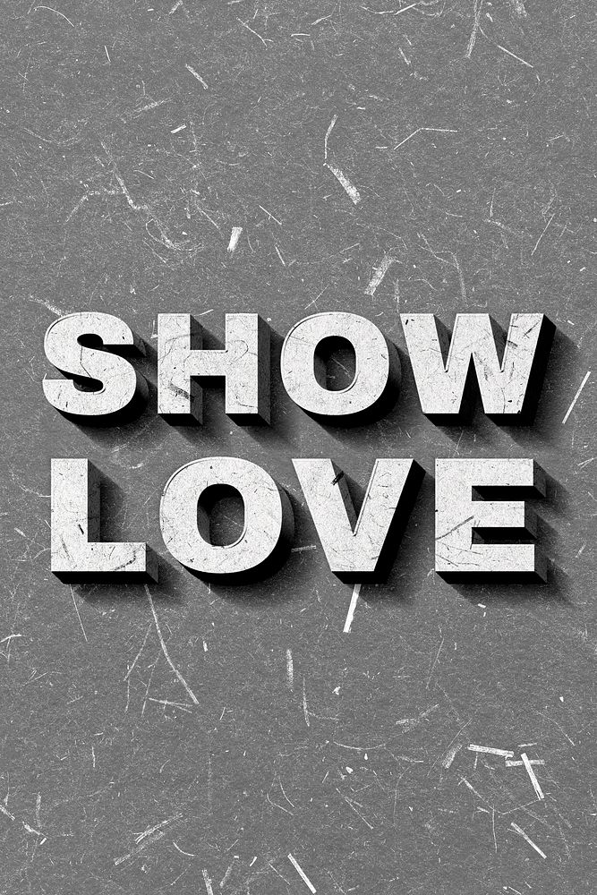 Show Love gray 3D trendy quote textured font typography