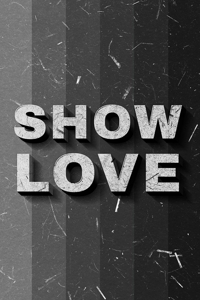 Show Love grayscale 3D trendy quote textured font typography