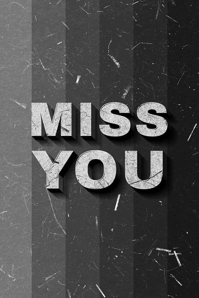 Miss You grayscale 3D trendy quote textured font typography