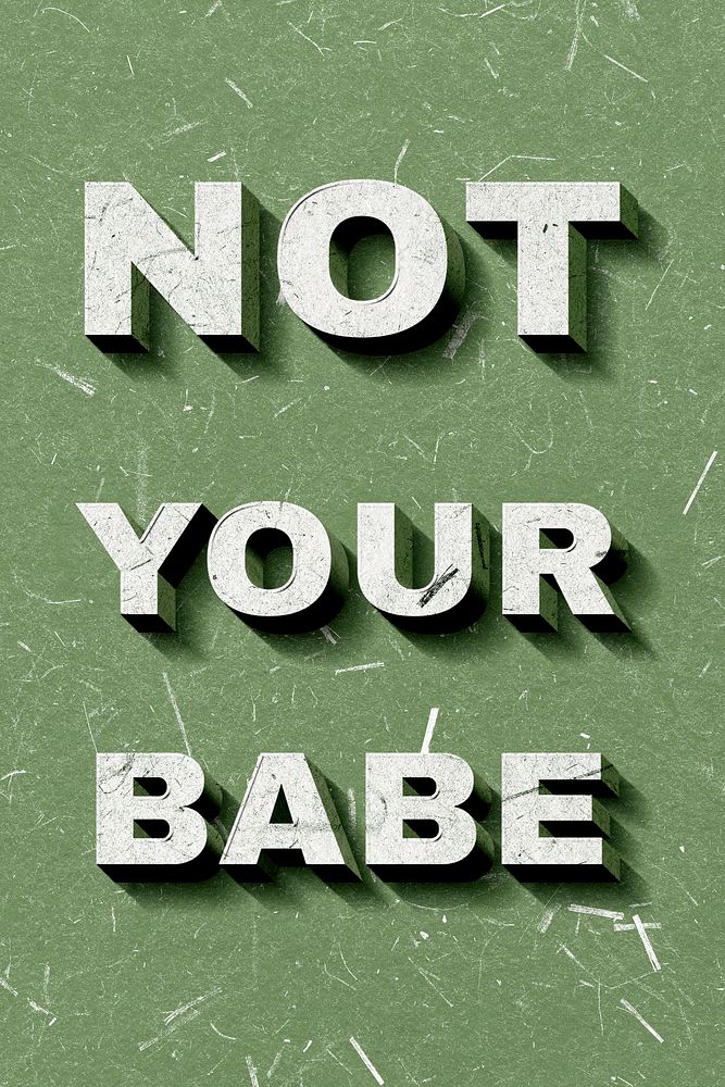 Green Not Your Babe 3D vintage quote on paper texture