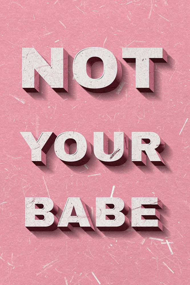Pink Not Your Babe 3D vintage quote on paper texture