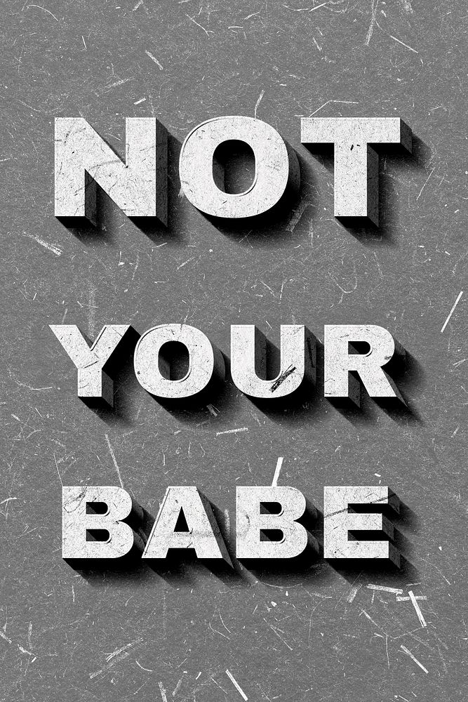 Gray Not Your Babe 3D vintage quote on paper texture