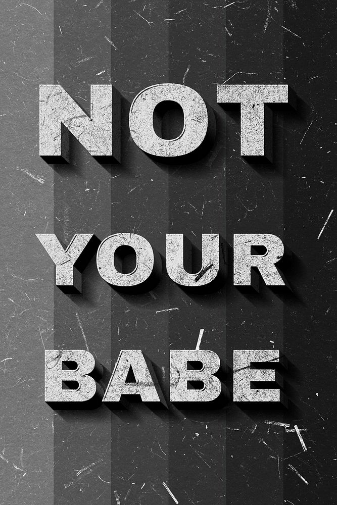 Grayscale Not Your Babe 3D vintage quote on paper texture