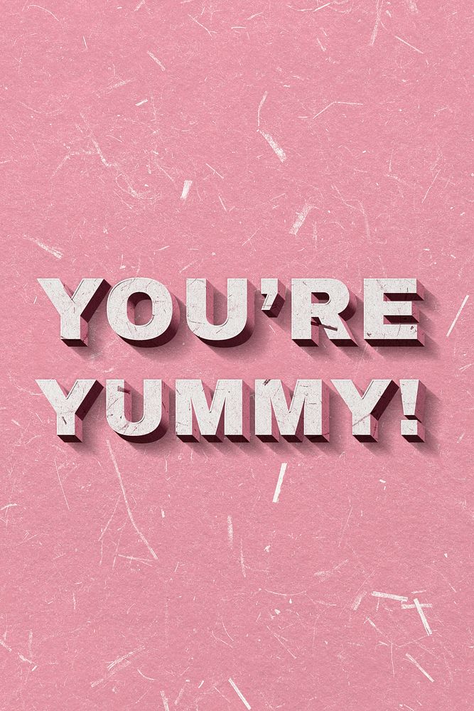 Pink You're Yummy! 3D quote paper texture font typography