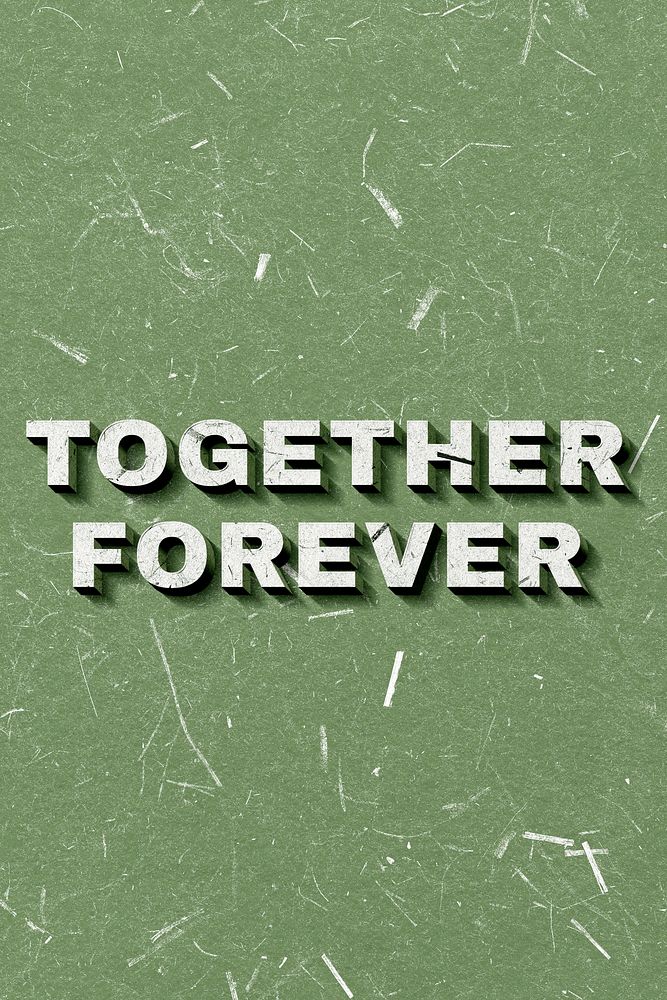 Together Forever green 3D vintage quote on paper texture